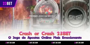 Crash or Crash 23BET - O Jogo de Apostas Online Mais Emocionante