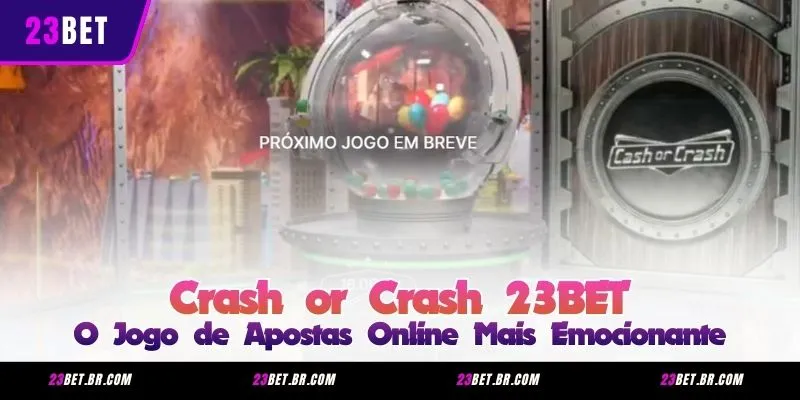 Crash or Crash 23BET - O Jogo de Apostas Online Mais Emocionante