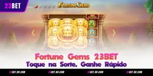 Fortune Gems 23BET - Toque na Sorte, Ganhe Rápido