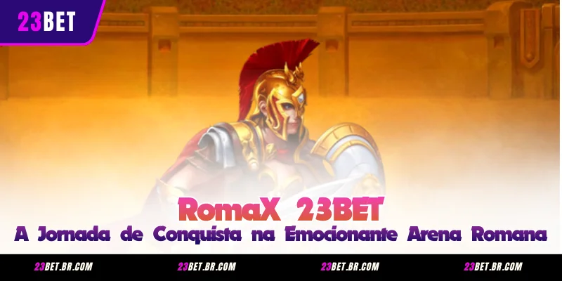 RomaX 23BET - A Jornada de Conquista na Emocionante Arena Romana